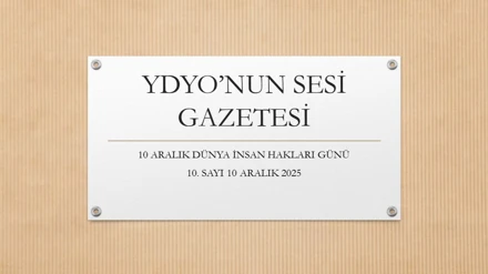 YDYO'NUN SESİ GAZETESİ 10. SAYI (10 ARALIK DÜNYA İNSAN HAKLARI GÜNÜ VE HAFTASI) 10.12.2025
